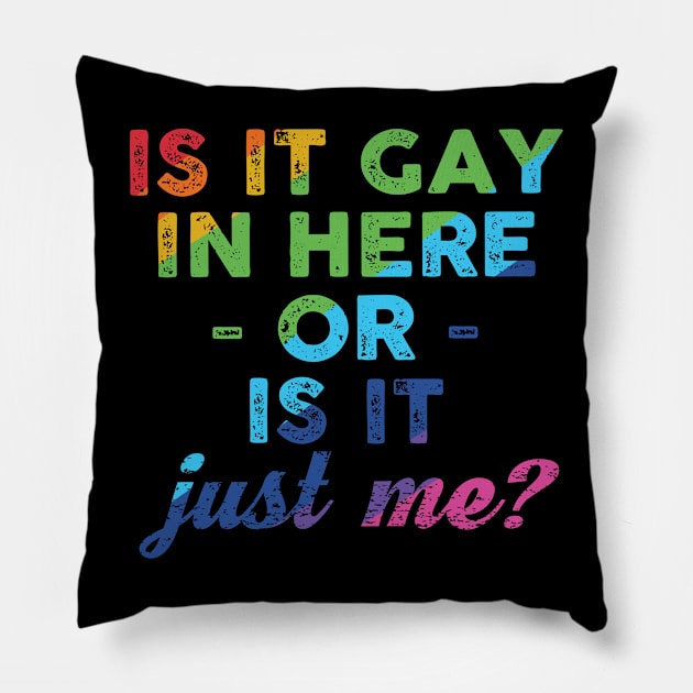 Is it gay in here or is it just me? Pillow by little.tunny