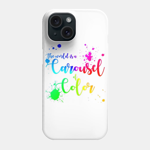 The World Is a Carousel of Color Phone Case by MelissaJoyCreative