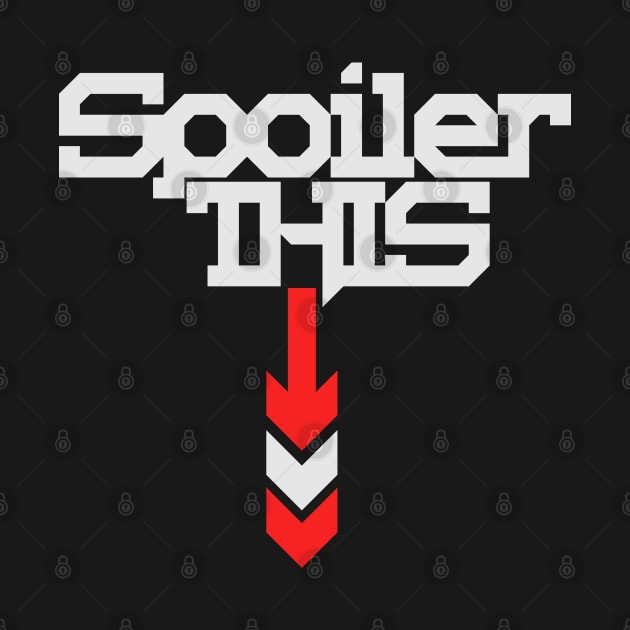 Spoiler This by CTShirts