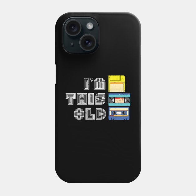 I'm This Old Funny VHS, Floppy Disk, Cassette Tape Old Timer Gift Phone Case by BadDesignCo