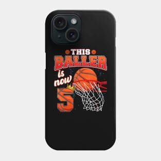 This Basketball Baller Is Now 5 Years Old Happy My Birthday Phone Case