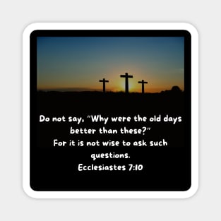 Ecclesiastes 7:10 Magnet