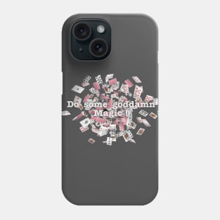 Do some goddamn magic ! - The magicians Phone Case