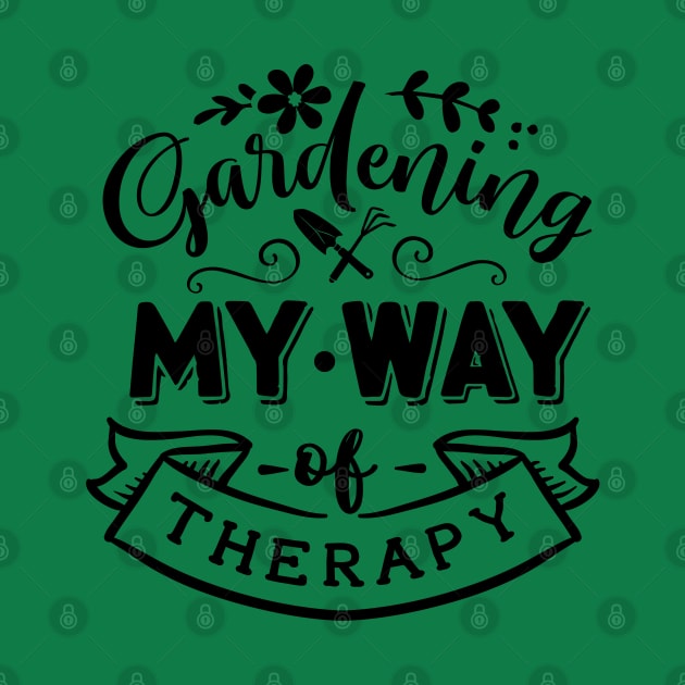 Gardening my way of therapy by trendybestgift