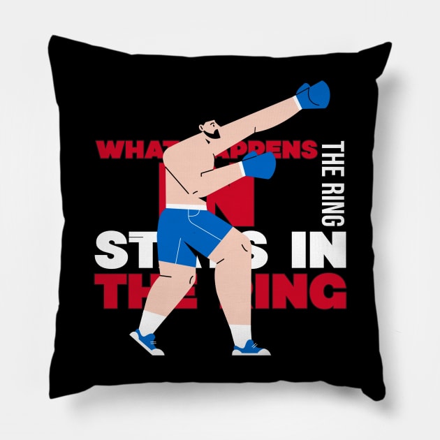 Motivational Boxing design that says: What happens in the ring stays in the ring Pillow by oPe-Tees