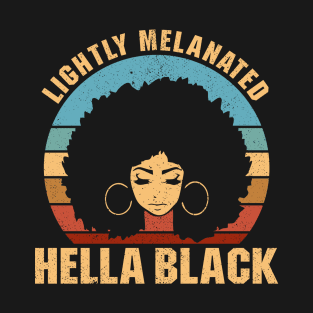 Lightly Melanated Hella Black - African American Pride T-Shirt