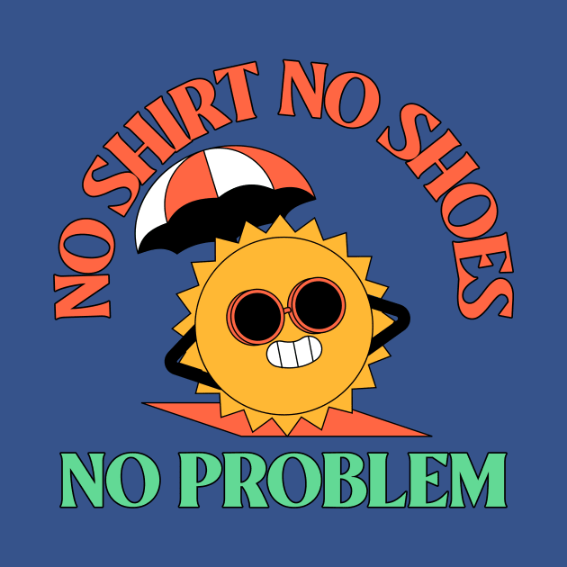 No Shirt No Shoes No Problem Beach Summer Vibes by Tip Top Tee's