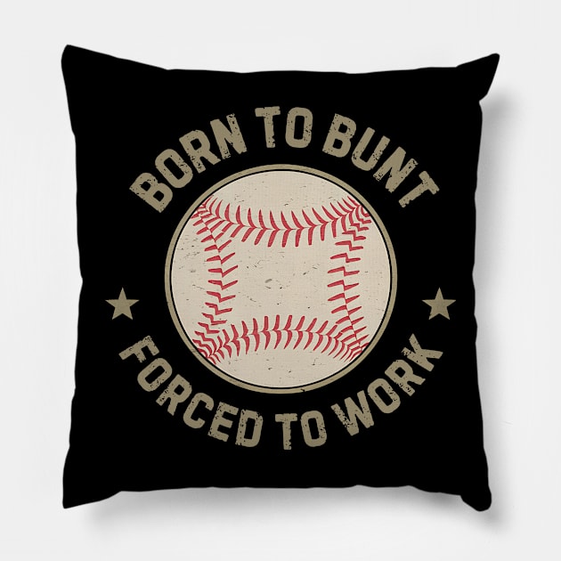 Vintage Baseball Born To bunt Forced to Work Pillow by NomiCrafts