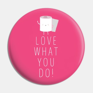 Love what you do Pin