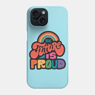 The Future Is Proud // LGBTQ Pride Colorful Rainbow Word Art Phone Case