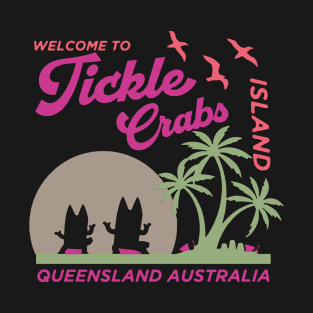 Welcome To Tickle Crabs Island Queensland T-Shirt