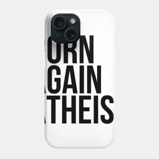 Funny Sarcasm Born Again Atheist Phone Case