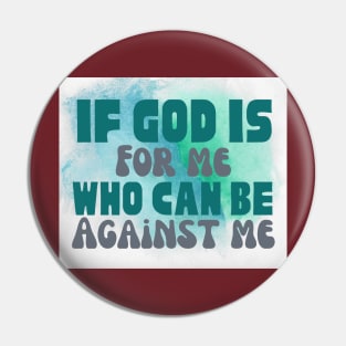 IF GOD IS FOR ME, WHO CAN BE AGAINST ME Pin