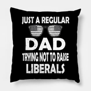 just a regular dad trying not to raise liberals fathers day Pillow