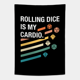 Rolling Dice is My Cardio Tapestry