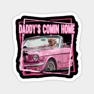 Funny Daddy's Home Trump Pink 2024 Daddy Comin Home Magnet