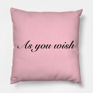 As You Wish Pillow