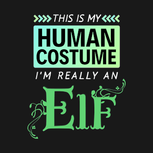 This is My Human Costume I'm Really an Elf (Gradient) T-Shirt