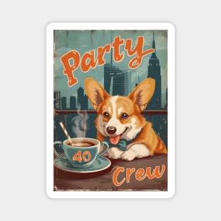 40 Party Crew - 40 Year Old 1984 Funny Corgi Dog Coffee NYC 40th Birthday Magnet