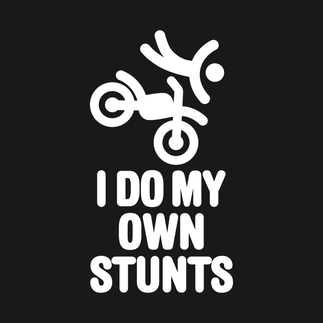 I do my own stunts - motocross by LaundryFactory