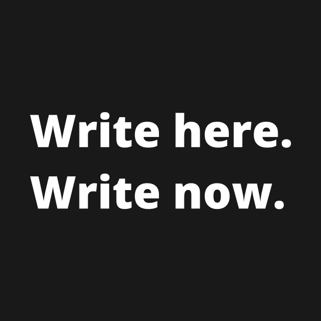 Write here Write now by kikarose