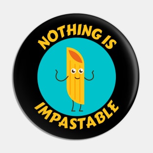 Nothing Is Impastable | Pasta Pun Pin