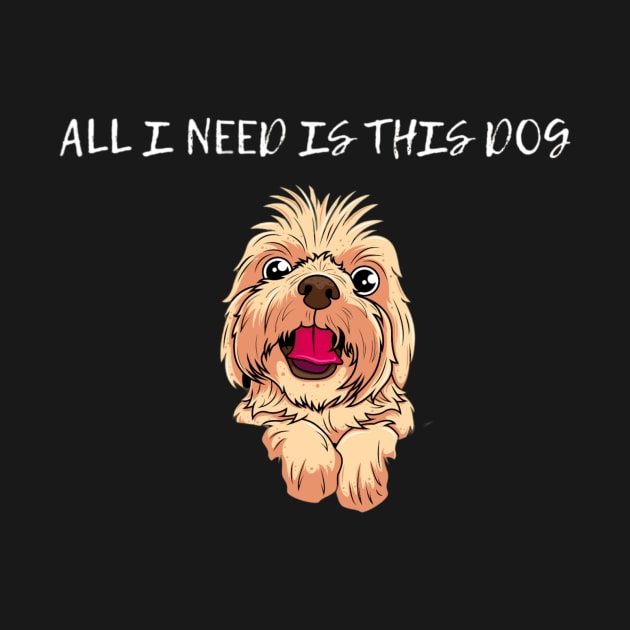 ALL I NEED IS THID DOG by Nahlaborne