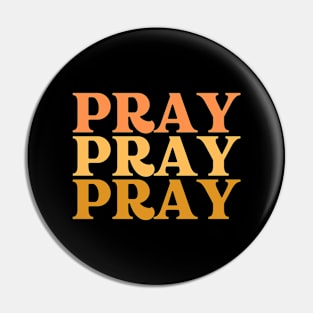 PRAY PRAY PRAY Pin