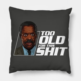 "Too old for this shit." Pillow