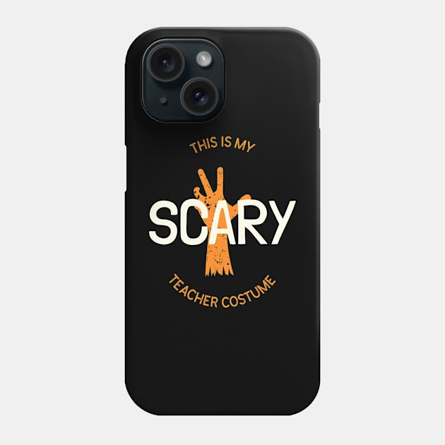 This is my scary teacher costume Phone Case by Biddie Gander Designs