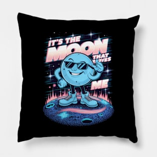 It's the moon that moves me Pillow