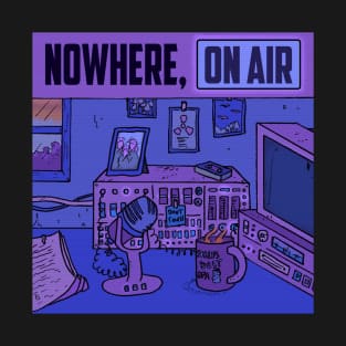 Nowhere, On Air T-Shirt