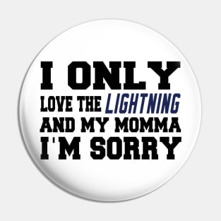 Only Love the Lightning and My Momma! Pin