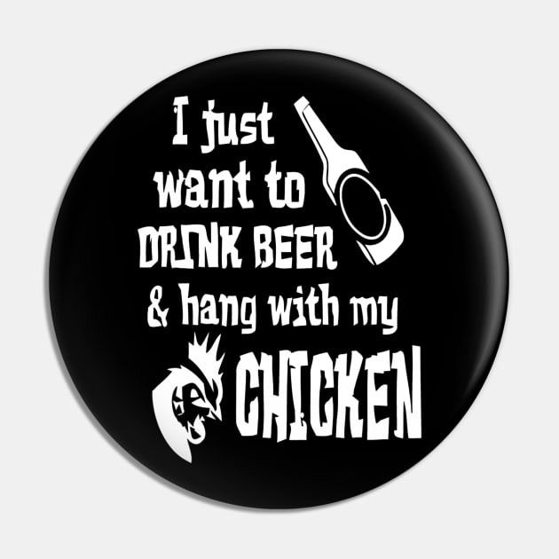 I Just Want To Drink Beer And Hang With My Chickens Pin by JensAllison