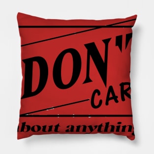 i dont care Pillow