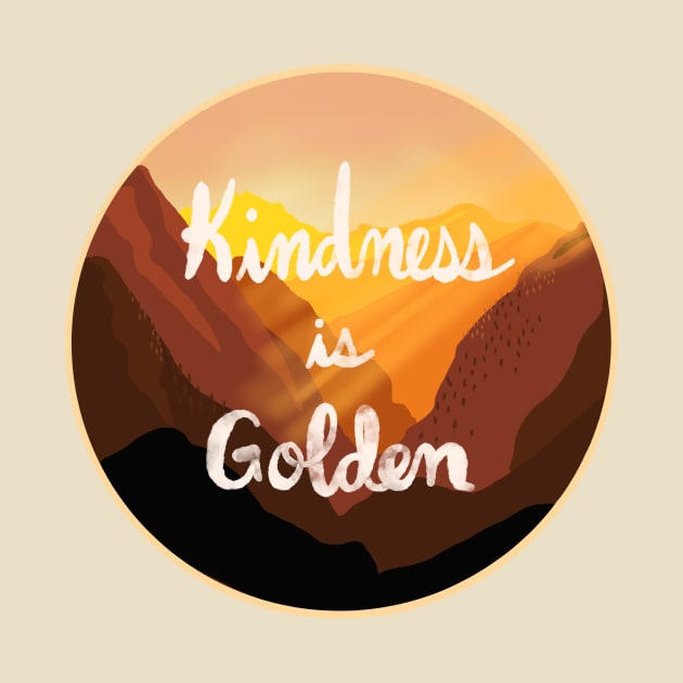 Kindness is Golden Landscape by rachelleybell
