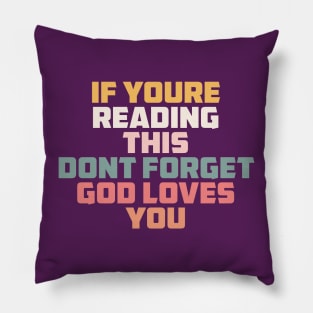 if you are reading this don't forget God loves you Pillow