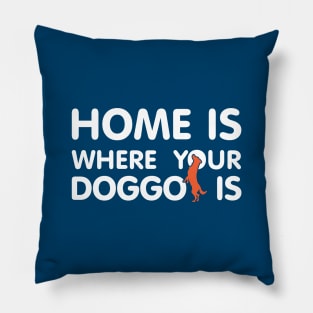 Home Is Where Your Doggo Is Quote Pillow