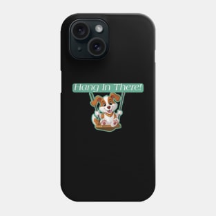 Hang in there! Phone Case