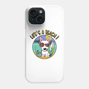 Life's a beach Bull Terrier Phone Case