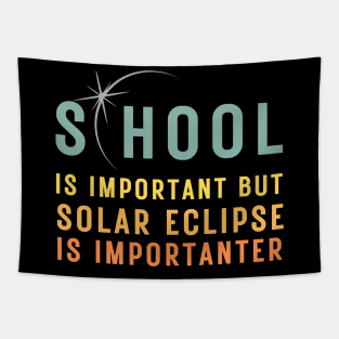 School Is Important But Solar Eclipse Is Importanter T-Shirt Tapestry