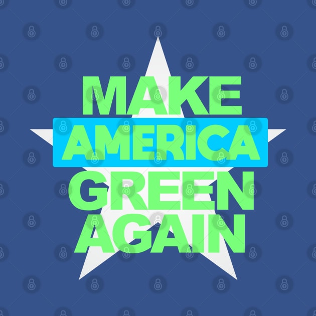 Make America Green Again by Dale Preston Design