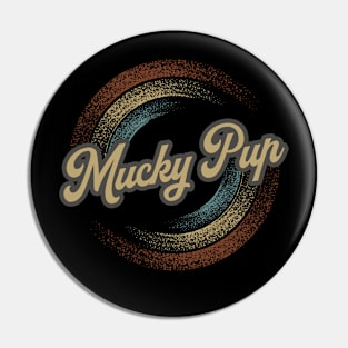 Mucky Pup Circular Fade Pin