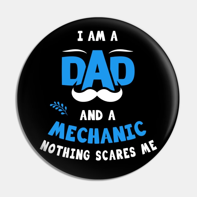 I'm A Dad And A Mechanic Nothing Scares Me Pin by Parrot Designs