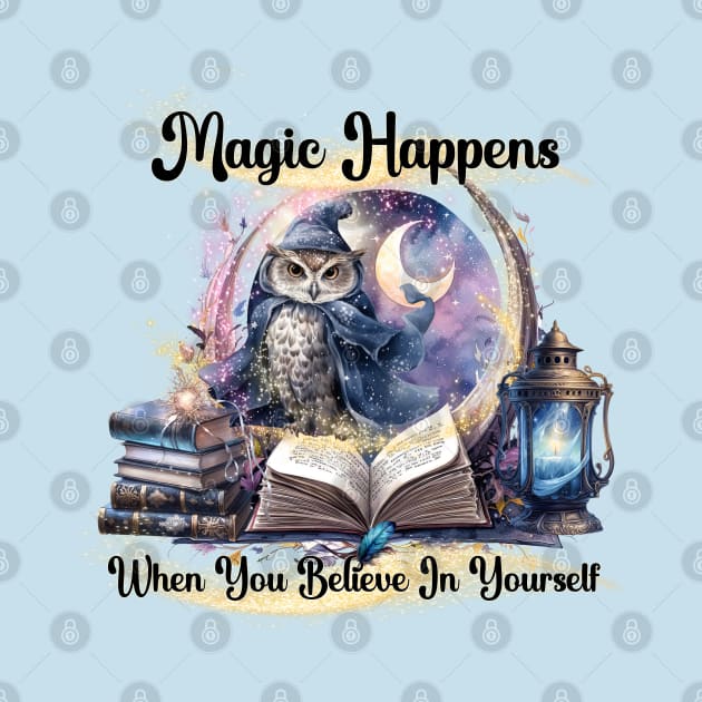 Owl Magic Happens When You Believe In Yourself by KEWDesign