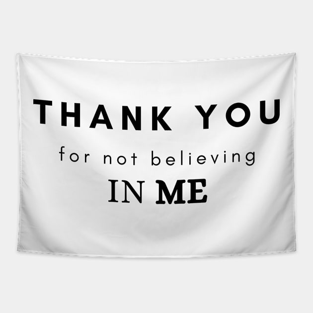 Thank you for not believing in me Tapestry by SPEEDY SHOPPING