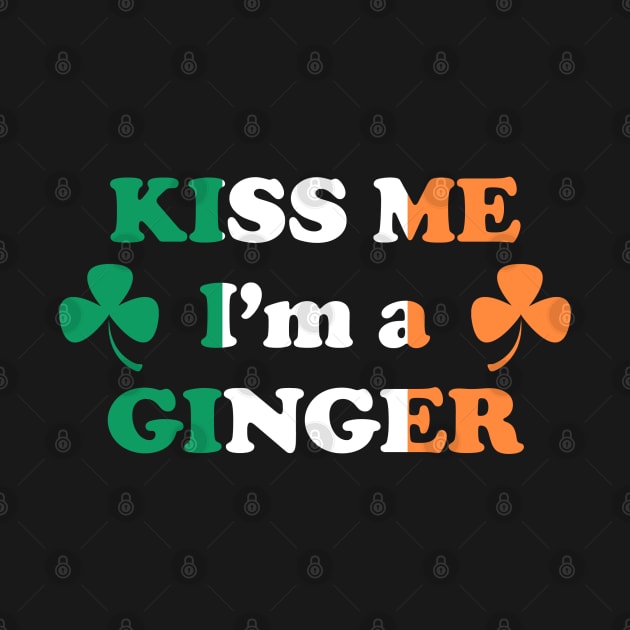 Kiss me I'm A Ginger - Saint Patricks Day Irish Flag with Irish Shamrock Funny Quote by CottonGarb