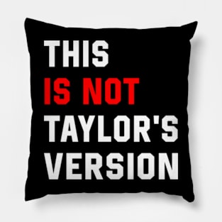 This Is Not Taylor's Version Pillow