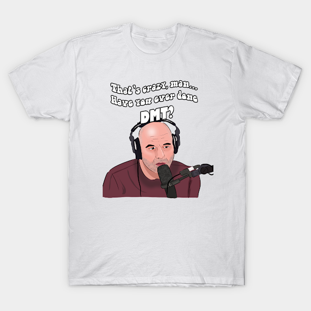 Discover Joe Rogan DMT Meme - Joe Rogan - T-Shirt