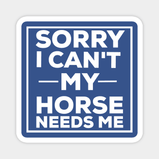 Sorry i can't my horse needs me horse owner Magnet